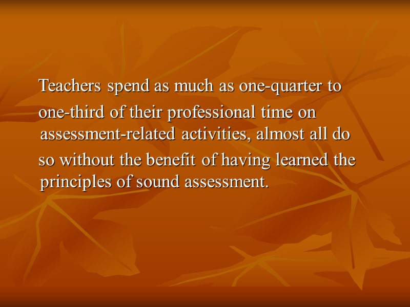 Teachers spend as much as one-quarter to     one-third of their